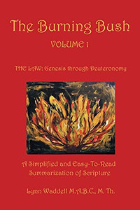 The Burning Bush Volume 1 The Law: Genesis Through Deuteronomy: A Simplified And Easy-To-Read Summarization Of Scripture - 9781664227828 The Burning Bush Volume 1 The Law: Genesis Through Deuteronomy: A Simplified And Easy-To-Read Summarization Of Scripture - 9781664227828