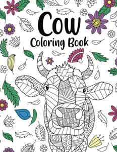 Cow Coloring Book: Adult Coloring Book, Cow Owner Gift, Floral Mandala Coloring Pages, Doodle Animal Kingdom, Funny Quotes Coloring Book Cow Coloring Book: Adult Coloring Book, Cow Owner Gift, Floral Mandala Coloring Pages, Doodle Animal Kingdom, Funny Quotes Coloring Book