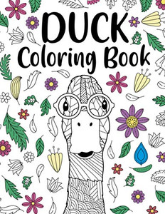Duck Coloring Book: Adult Coloring Book, Animal Coloring Book, Floral Mandala Coloring Pages, Quotes Coloring Book, Gift For Duck Lovers
