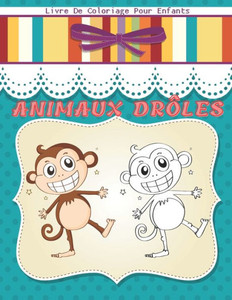 ANIMAUX DRÃ”LES - Livre De Coloriage Pour Enfants