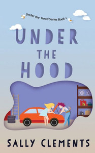 Under the Hood: A Small Town Love Story