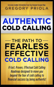 Authentic Cold Calling: The Path to Fearless, Effective Cold Calling