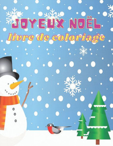 Joyeux Noël livre de coloriage: Joyeux Noël Livre de coloriage Enfants 4-8 ans: Livre De Coloriage Noel Pour Les Enfants - Magnifiques Dessins De Noël