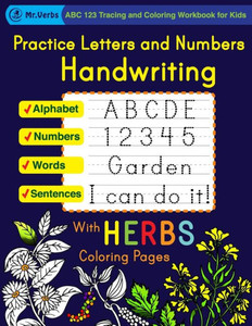 Practice Letters and Numbers Handwriting with Herbs Coloring Pages, ABC 123 Tracing and Coloring Workbook for Kids, Alphabet, Words, Sentences, Number