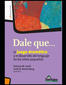 Dale qué: El juego dramático y el desarrollo del lenguaje en los niños pequeños