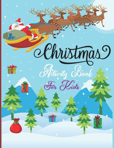 Christmas Activity Book For Kids: A Fun Holiday With Christmas Activities For Kids -Coloring Pages, Mazes, Word Search, Letter To Santa, Advent Calend