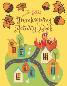 Thanksgiving Activity Book for Kids: Super Fun Thanksgiving Activities, Coloring Pages, Mazes, Brain Games, Word Search, Sudoku Puzzles for kids - Tha Large Print