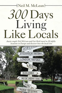 300 Days Living Like Locals: Aussie Couple Neil Mclean And Gai Reid Travel To 20 Idyllic Locations In Europe And Discover How The Locals Live