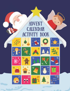 Advent Calendar Activity Book: Countdown to Christmas Workbook For Kids Ages 6-8, Mazes, Coloring Pages, Spot the Difference Puzzles, Writing a Letter