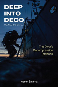 Deep Into Deco: The Diver's Decompression Textbook, Revised Edition