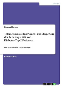 Telemedizin Als Instrument Zur Steigerung Der Lebensqualitã¤T Von Diabetes-Typ-2-Patienten: Eine Systematische Literaturanalyse (German Edition)