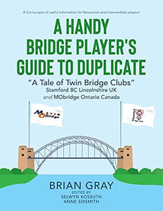 A Handy Bridge Player'S Guide To Duplicate: "A Tale Of Twin Bridge Clubs" Stamford Bc Lincolnshire Uk And Mobridge Ontario Canada - 9780228853916 A Handy Bridge Player'S Guide To Duplicate: "A Tale Of Twin Bridge Clubs" Stamford Bc Lincolnshire Uk And Mobridge Ontario Canada - 9780228853916