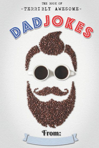 The Book Of Terribly Awesome Dad Jokes