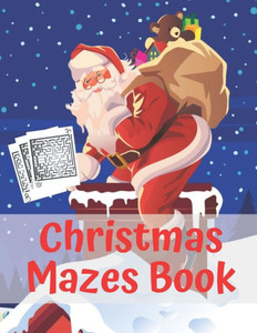 Christmas Mazes Book: An Amazing Maze Activity Book for Kids Preschoolers and Toddlers Fun Children's Christmas Gift