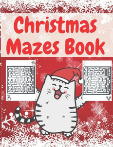 Christmas Mazes Book: An Amazing Maze Activity Book for Kids Preschoolers and Toddlers Fun Children's Christmas Gift
