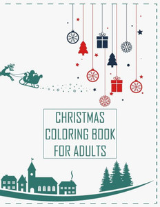 Christmas Coloring Book For Adults: Christmas Adult Coloring Book Stress Relieving Coloring Books for Adults Featuring Relaxing Winter Scenes, Beautif