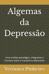 Algemas da Depressão: Uma análise psicológica, integrativa e humana sobre o transtorno depressivo