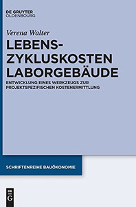 Lebenszykluskosten Laborgebã¤Ude: Entwicklung Eines Werkzeugs Zur Projektspezifischen Kostenermittlung (Schriftenreihe Bauã¶Konomie) (German Edition) Lebenszykluskosten Laborgebã¤Ude: Entwicklung Eines Werkzeugs Zur Projektspezifischen Kostenermittlung (Schriftenreihe Bauã¶Konomie) (German Edition)