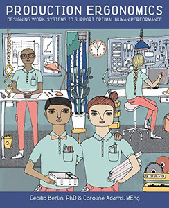 Production Ergonomics: Designing Work Systems to Support Optimal Human Performance