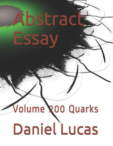 Abstract Essay: Volume 200 Quarks