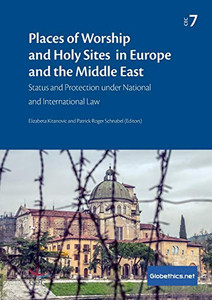 Places Of Worship And Holy Sites In Europe And The Middle East: Status And Protection Under National And International Law (Globethics.Net Cec Series)