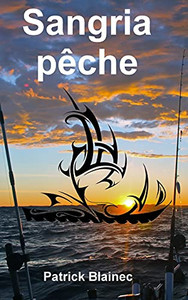 Sangria Pãªche: La Deuxiã¨Me Aventure De Dilwen Quenan, Nouveau Anti-Hã©Ros Du Polar Franã§Ais (Les (Mã©S)Aventures De Dilwen Quenan) (French Edition)
