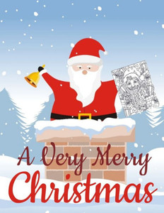 A Very Merry Christmas: Activity Book for Kids Ages 4-8, Coloring Pages, Mazes, Matching Games, Spot the Difference and an Advent Calendar