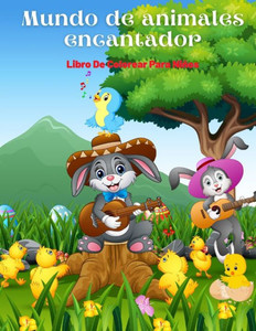 Mundo de animales encantador - Libro De Colorear Para Niños: Animales Marinos, Animales de Granja, Animales de la Selva, Animales del Bosque Y Animale