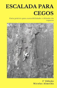 Escalada Para Cegos: Guia prÃ¡tico para a acessibilidade e difusÃ£o do esporte