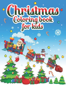 Christmas Coloring Book For Kids: A Magical Christmas Coloring Book with Fun Easy and Relaxing Pages Christmas Gifts For Children's