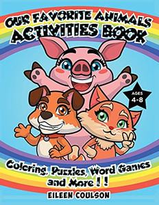 Our Favorite Animals Activites Book: A Fun Activity Book For Kids Ages 4-8 With Coloring, Word Games, Puzzles And Mazes (Kids Activity And Coloring Books)