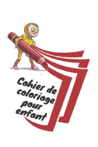 Cahier de coloriage pour enfant: Carnet de coloriage pour enfant