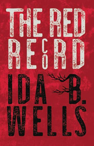 The Red Record: Tabulated Statistics & Alleged Causes Of Lynching In The United States - With Introductory Chapters By Irvine Garland Penn And T. Thomas Fortune The Red Record: Tabulated Statistics & Alleged Causes Of Lynching In The United States - With Introductory Chapters By Irvine Garland Penn And T. Thomas Fortune