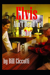 Elvis: Ain't Dead Yet Baby.