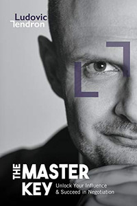 The Master Key: Unlock Your Influence and Succeed in Negotiation The Master Key: Unlock Your Influence and Succeed in Negotiation