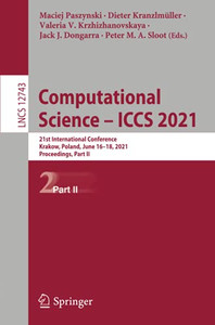 Computational Science Â Iccs 2021: 21St International Conference, Krakow, Poland, June 16Â18, 2021, Proceedings, Part Ii (Lecture Notes In Computer Science)
