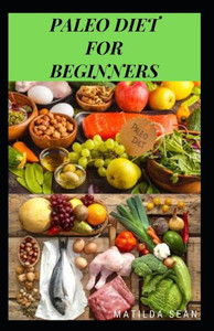 Paleo Diet for Beginners: A healthy paleo diet meal guides for the beginners