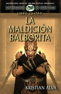 La Maldición Balborita: Los Dragones de Durn Saga, Libro Cuatro