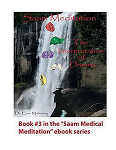 Saam Meditation: The Interpretation Of Dreams And The Alchemy Of Self: The Interpretation Of Dreams And The Alchemy Of Self (Saam Acupuncture And Medical Meditation)