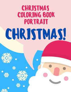 Christmas coloring book Portrait Christmas: Christmas Coloring Book for Kids Fun Children's Christmas Gift or Present for Toddlers & Kids - Beautiful