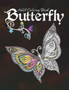 Butterfly Adult Coloring Book: Relaxing and Stress Relieving Butterfly Coloring Book for Adults