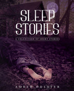 Sleep Stories: A Collection of Short Stories