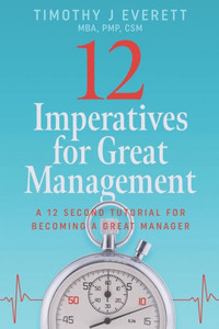12 Imperatives for Great Management: A 12 second tutorial