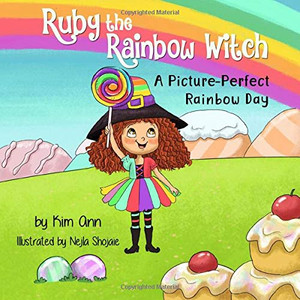 Ruby the Rainbow Witch: A Picture-Perfect Rainbow Day Ruby the Rainbow Witch: A Picture-Perfect Rainbow Day