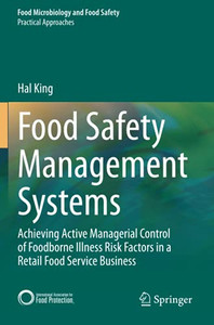 Food Safety Management Systems: Achieving Active Managerial Control Of Foodborne Illness Risk Factors In A Retail Food Service Business (Food Microbiology And Food Safety) Food Safety Management Systems: Achieving Active Managerial Control Of Foodborne Illness Risk Factors In A Retail Food Service Business (Food Microbiology And Food Safety)