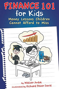 Finance 101 for Kids: Money Lessons Children Cannot Afford to Miss Finance 101 for Kids: Money Lessons Children Cannot Afford to Miss