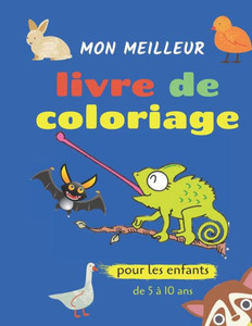 Mon meilleur livre de coloriage pour les enfants de 5 Ã  10 ans: animaux livre de coloriage pour enfants et bÃ©bÃ©s