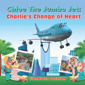 Chloe the Jumbo Jet: Charlie's Change of Heart