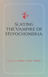 Slaying the Vampire of Hypochondria
