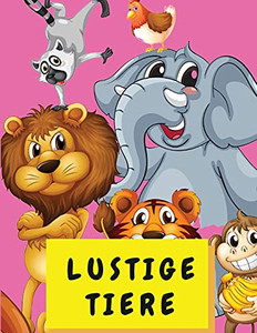 Lustige Tiere: Fã¤Rbung Aktivitã¤T Buch Fã¼R Kinder 4-8 Jahre Alt - Niedliche Tier Malbuch Fã¼R Kleinkinder Jungen Und Mã¤Dchen - Big Book Malbã¼Cher Mit Tieren (German Edition) Lustige Tiere: Fã¤Rbung Aktivitã¤T Buch Fã¼R Kinder 4-8 Jahre Alt - Niedliche Tier Malbuch Fã¼R Kleinkinder Jungen Und Mã¤Dchen - Big Book Malbã¼Cher Mit Tieren (German Edition)